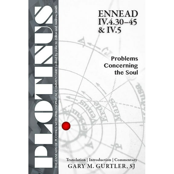 The Enneads of Plotinus: PLOTINUS Ennead IV.4.30-45 & IV.5: Problems Concerning the Soul : Translation, with an Introduction and Commentary (Paperback)