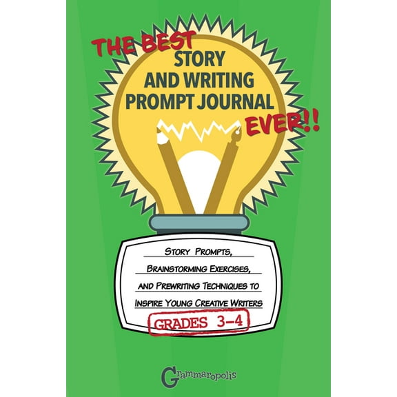 Grammaropolis Writing Journals The Best Story and Writing Prompt Journal Ever, Grades 3-4: Story Prompts, Brainstorming Exercises, and Prewriting Techn, (Paperback)