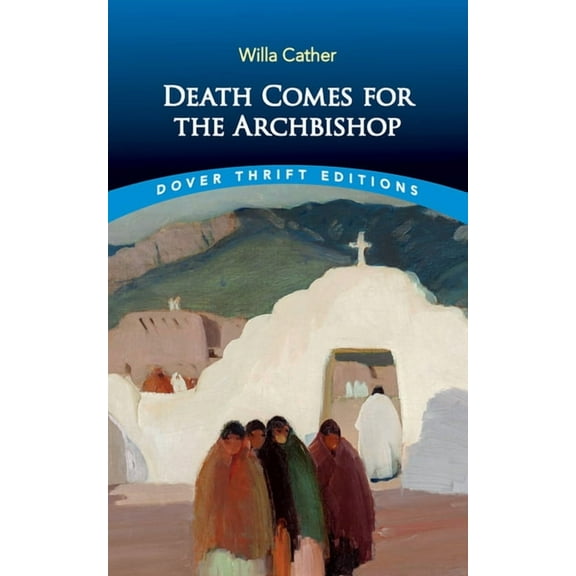 Dover Thrift Editions: Classic Novels Death Comes for the Archbishop, (Paperback)