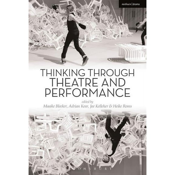 Thinking Through Theatre Thinking Through Theatre and Performance, (Hardcover)