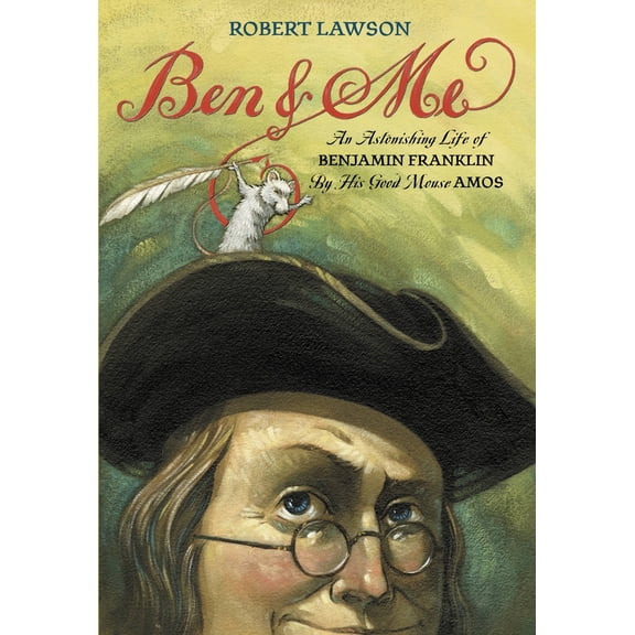 Pre-Owned Ben and Me: An Astonishing Life of Benjamin Franklin by His Good Mouse Amos (Paperback) 0316517305 9780316517300