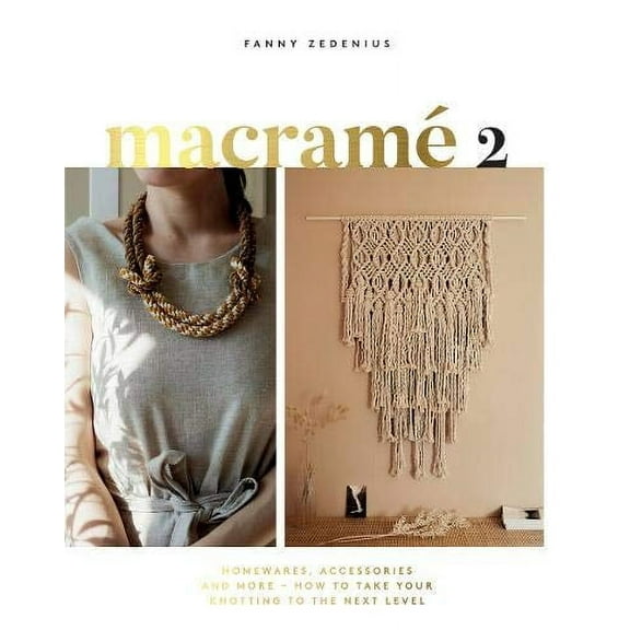 Macrame 2: Accessories, Homewares & More - How to Take Your Knotting to the Next Level (Paperback)