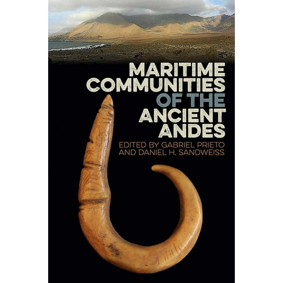 Society and Ecology in Island and Coasta Maritime Communities of the Ancient Andes, (Hardcover)