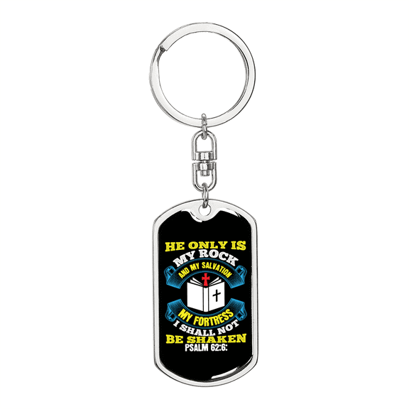 He Only My Rock Psalm 62:6 Stainless Steel or 18k Gold Premium Swivel Dog Tag Keychain