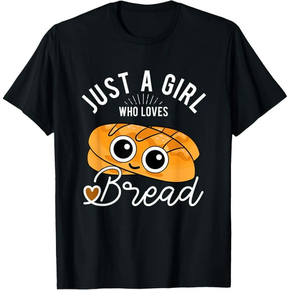 Just A Girl Who Loves Bread Breadmaker Baking Funny Baker T-ShirtMen and women, Black T-shirt, size: Extra large S-4XL