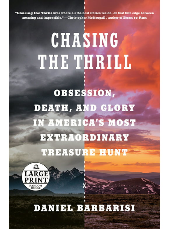 Chasing the Thrill : Obsession, Death, and Glory in America's Most Extraordinary Treasure Hunt