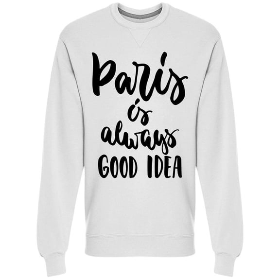 Paris Good Idea Sweatshirt Men -Image by Shutterstock, Male x-Large