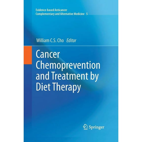 Evidence-Based Anticancer Complementary Cancer Chemoprevention and Treatment by Diet Therapy, Book 5, (Paperback)