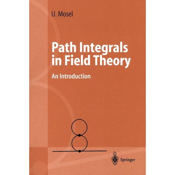 Advanced Texts in Physics Path Integrals in Field Theory: An Introduction, (Paperback)