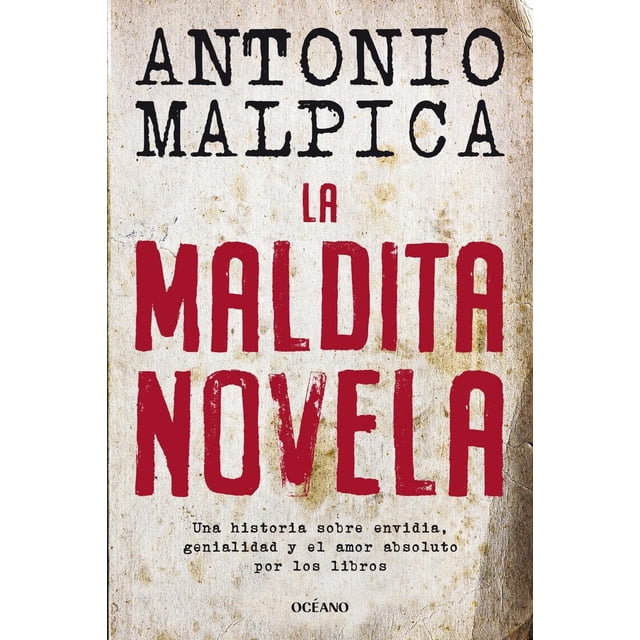 La maldita novela, de Malpica Antonio, Océano, Blanda, 2026
