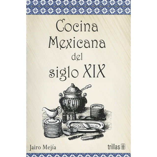 Cocina Mexicana Del Siglo XIX