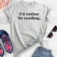thumbnail image 2 of I'd Rather Be Reading Shirt, Unisex Women's Men's Shirt, Book Lover Shirt, English Literature Teacher Shirt, Heather Ash, Medium, 2 of 6