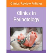 Clinics: Orthopedics Neonatal Malignant Disorders, an Issue of Clinics in Perinatology: Volume 48-1, Book 48, (Hardcover)