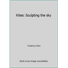 Kites : Sculpting the Sky [Paperback - Used]