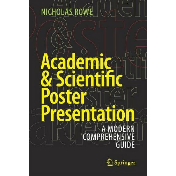 Academic & Scientific Poster Presentation: A Modern Comprehensive Guide, (Paperback)