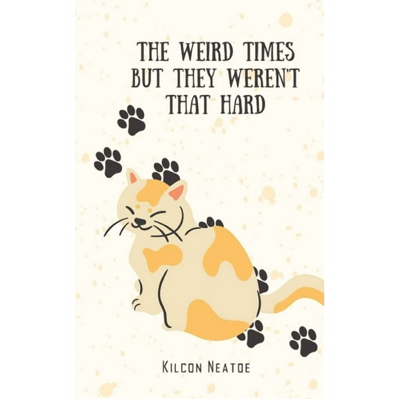 The Weird Times But They Weren't That Hard, (Paperback)