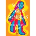 thumbnail image 1 of Solo Somos Sombras Almadía 9786078851300, 1 of 2