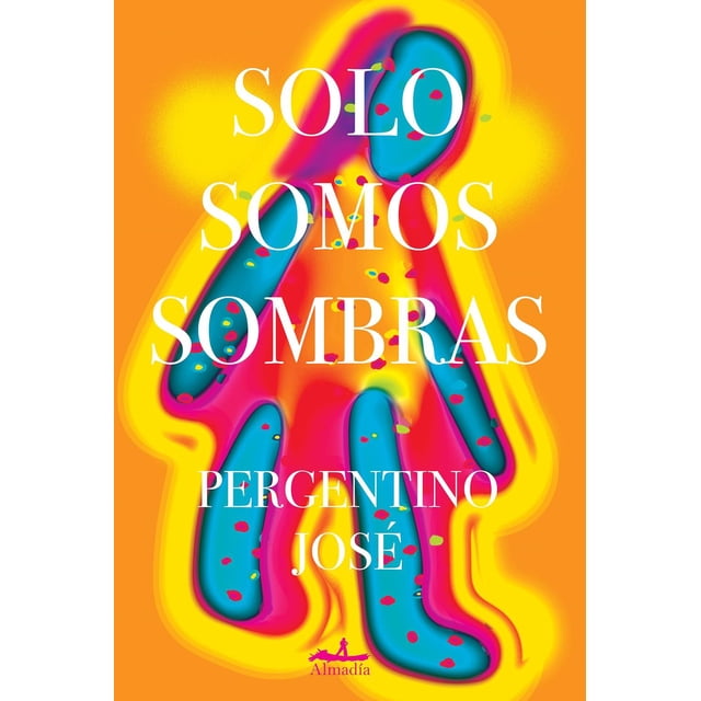 Solo Somos Sombras Almadía 9786078851300