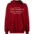 thumbnail image 2 of OXI Hoodie Sweatshirt - Old Enough Know To Better, Basic Casual Hoodie for Men's and Women Fleece Hoodie Long Sleeve - Antiquee Cherry Large, 2 of 3