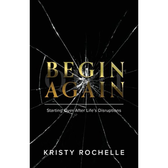 Pre-Owned Begin Again: Starting Over After Life's Disruptions (Paperback) 1685563988 9781685563981