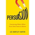 thumbnail image 1 of Pre-Owned Persuasion: Convincing Others When Facts Don't Seem to Matter, 9780143133476, 0143133470, Hardcover, Illustrated edition, 1 of 1