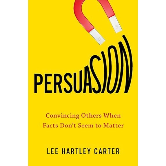 Pre-Owned Persuasion: Convincing Others When Facts Don't Seem to Matter, 9780143133476, 0143133470, Hardcover, Illustrated edition