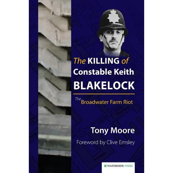 The Killing of Constable Keith Blakelock: The Broadwater Farm Riot, (Paperback)