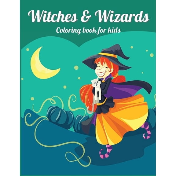 WITCHES and WIZARDS: Perfect gift for Children's Birthdays Ι Coloring Book for Kids Ι Cute Witches and Wizards, (Paperback)
