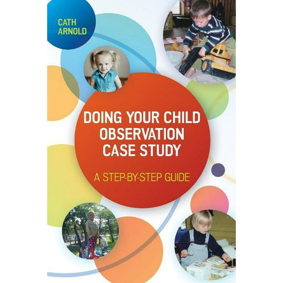 Doing Your Child Observation Case Study: A Step-By-Step Guide, (Paperback)