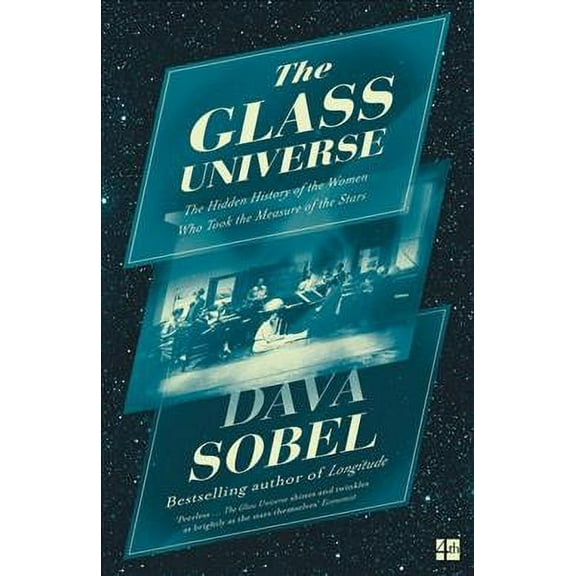 Glass Universe : The Hidden History of the Women Who Took the Measure of the Stars