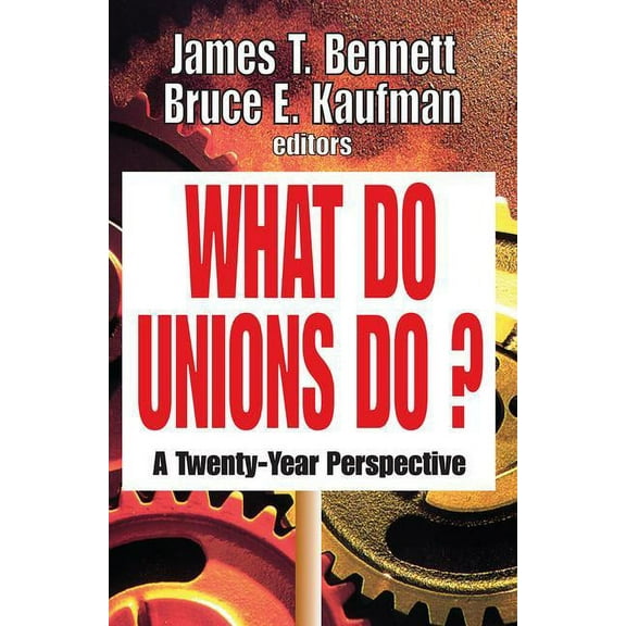 What Do Unions Do?: A Twenty-year Perspective, (Hardcover)