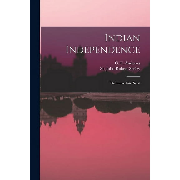 Indian Independence: the Immediate Need (Paperback)