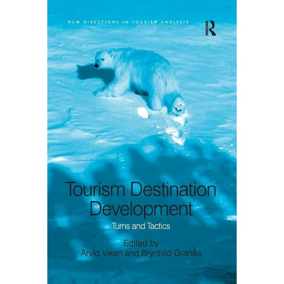 New Directions in Tourism Analysis Tourism Destination Development: Turns and Tactics, (Paperback)