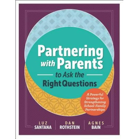 Partnering with Parents to Ask the Right Questions : A Powerful Strategy for Strengthening School-Family Partnerships, Used [Paperback]
