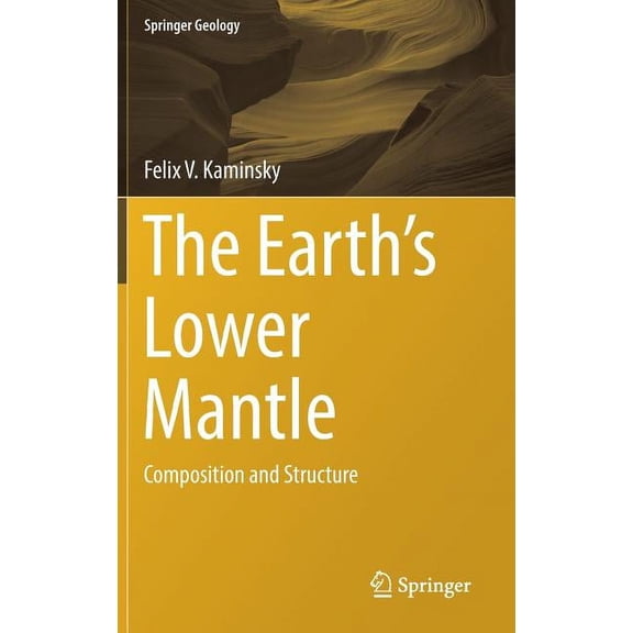 Springer Geology The Earth's Lower Mantle: Composition and Structure, (Hardcover)