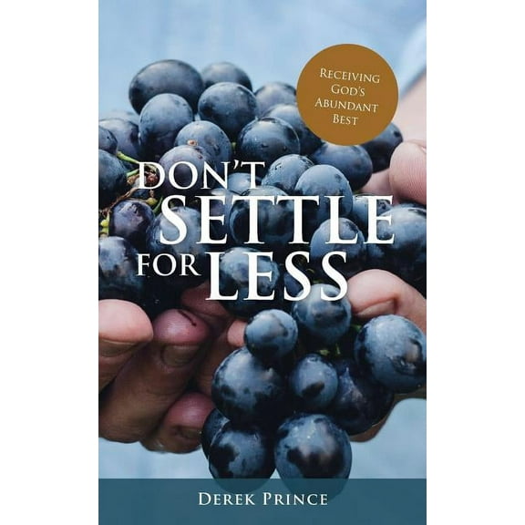 Don't Settle For Less: Receiving God's Abundant Best (Paperback)