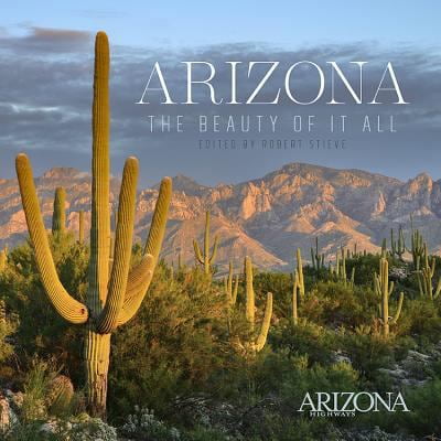 Pre-Owned Arizona: The Beauty of It All, Second Edition (Hardcover) 0998789399 9780998789392