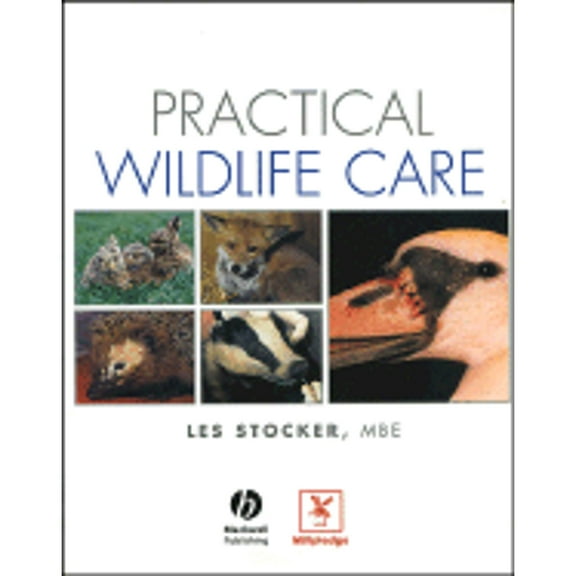 Pre-Owned Practical Wildlife Care for Vetinary Nurses, Animal Care Students and Rehabilitators (Paperback 9780632052455) by Les Stocker