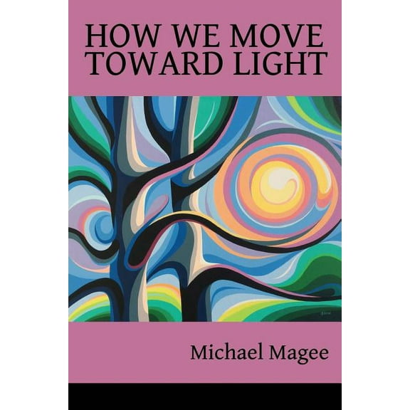 How We Move Toward Light: New & Selected Poems, (Paperback)