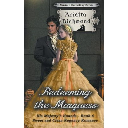 Redeeming the Marquess : Sweet and Clean Regency
