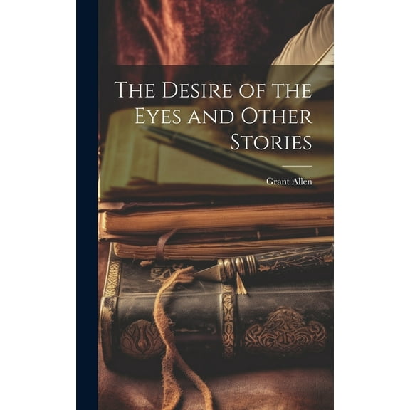 The Desire of the Eyes and Other Stories (Hardcover)