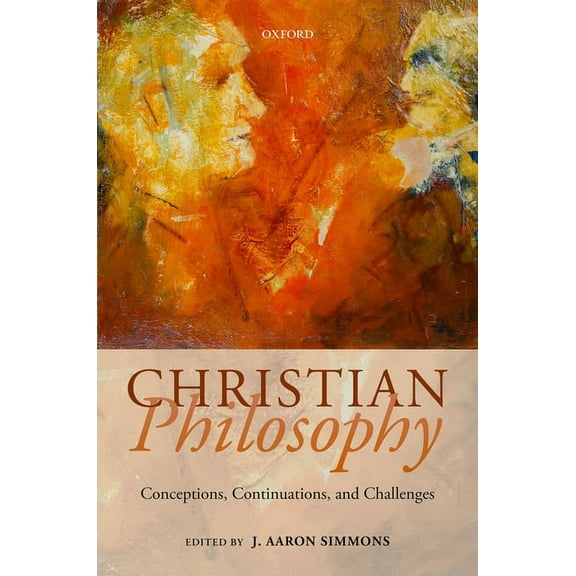 Christian Philosophy: Conceptions, Continuations, and Challenges, (Hardcover)