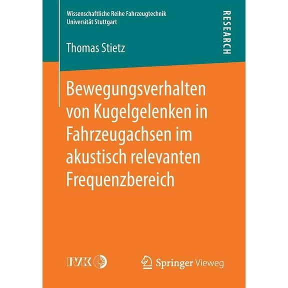 Wissenschaftliche Reihe Fahrzeugtechnik Bewegungsverhalten Von Kugelgelenken in Fahrzeugachsen Im Akustisch Relevanten Frequenzbereich, (Paperback)
