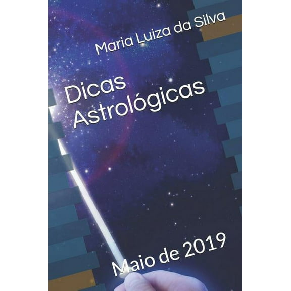 Dicas Astrológicas: Maio de 2019, (Paperback)