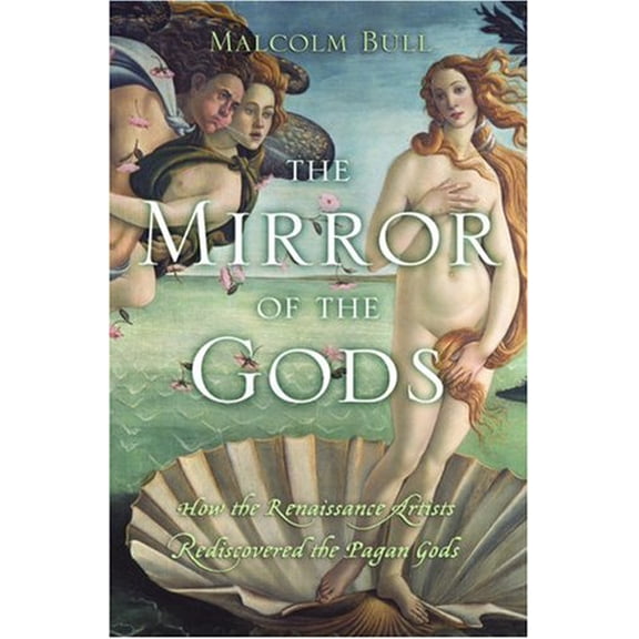Pre-Owned The Mirror of the Gods: How Renaissance Artists Rediscovered the Pagan Gods Hardcover