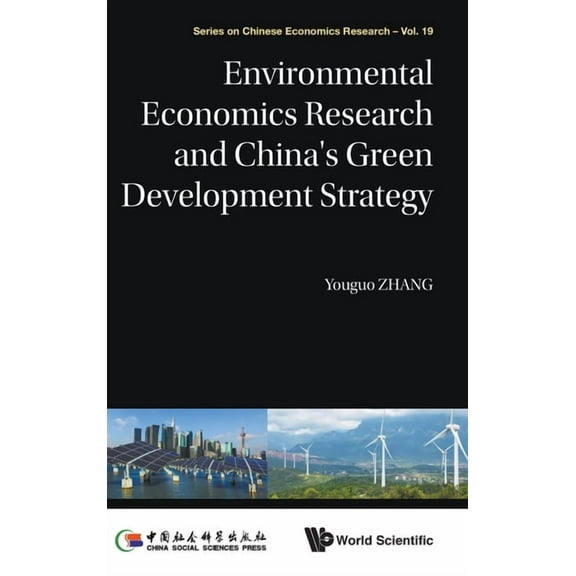 Chinese Economics Research Environment Economic Research & Chn Green Develop Strategy, Book 19, (Hardcover)