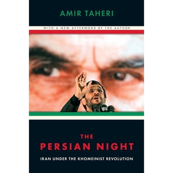 Pre-Owned The Persian Night: Iran Under the Khomeinist Revolution (Paperback) 1594034796 9781594034794