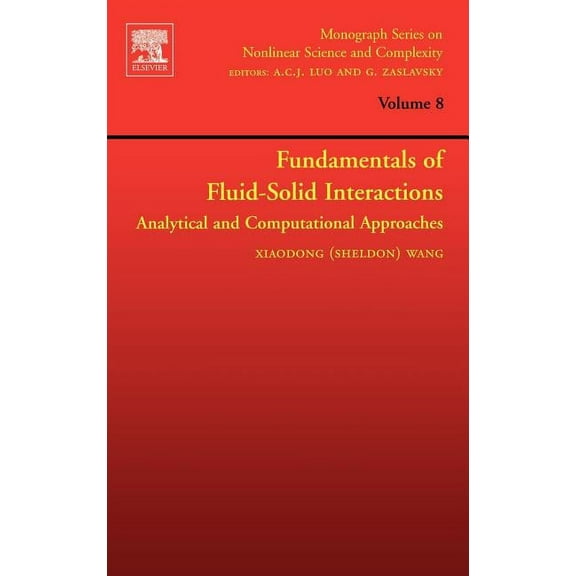 Monograph Nonlinear Science and Complexi Fundamentals of Fluid-Solid Interactions: Analytical and Computational Approaches Volume 8, Book 8, (Hardcover)