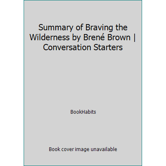 Pre-Owned Summary of Braving the Wilderness by Brené Brown | Conversation Starters (Paperback) 1978131763 9781978131767