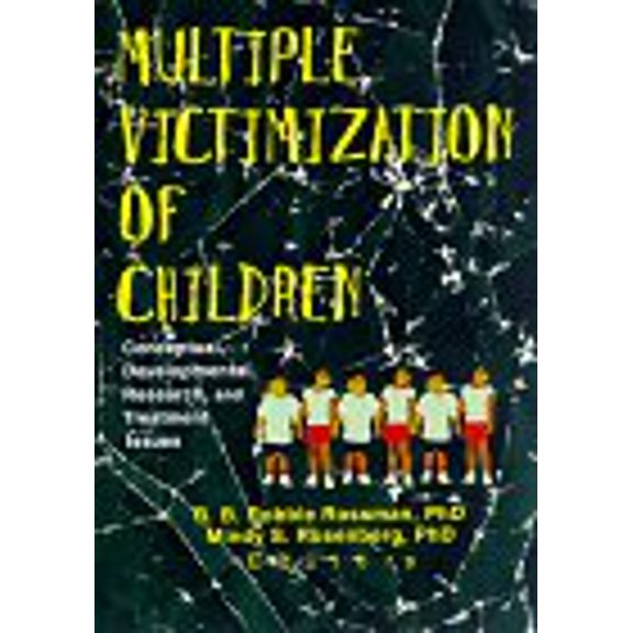 Pre-Owned Multiple Victimization of Children: Conceptual, Developmental, Research, and Treatment Issues, 9780789003829, 0789003821, Paperback, 1 edition